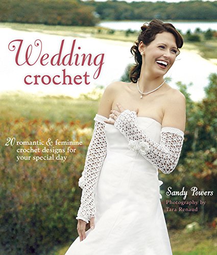 Stock image for Wedding Crochet: 20 Romantic & Feminine Crochet Designs for Your Special Day for sale by Decluttr