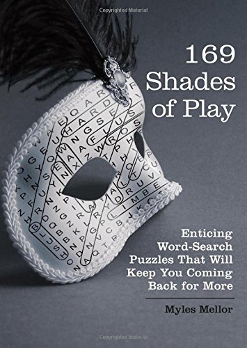 Imagen de archivo de The Brain Works: 169 Shades of Play: Enticing Word-Search Puzzles That Will Keep You Coming Back for More a la venta por ThriftBooks-Atlanta