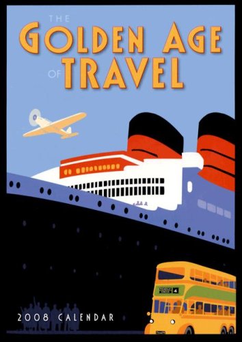 Golden Age of Travel 2008 Wall Calendar (English and French Edition) (9781416213413) by Johanna Kriesel