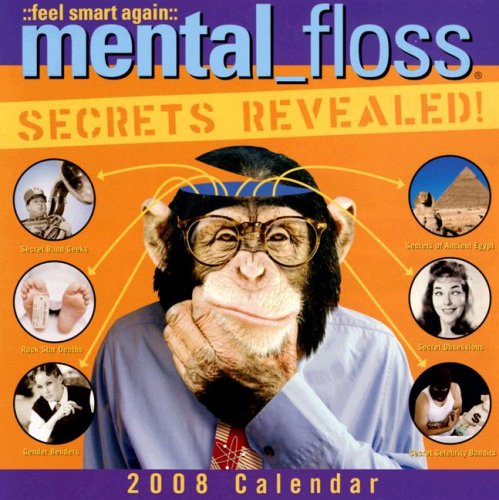 Mental Floss: Secrets Revealed 2008 Wall Calendar (9781416213499) by Mental Floss