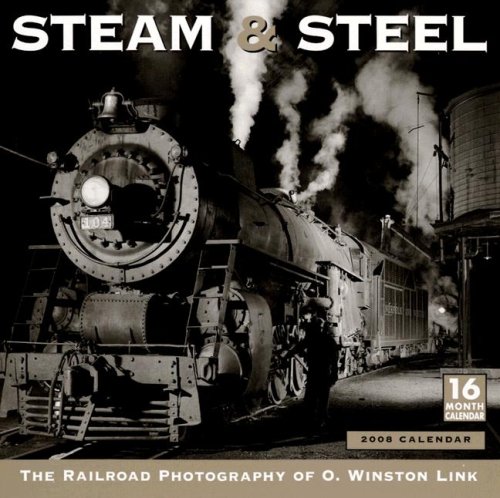 Steam and Steel 2008 Wall Calendar (9781416213741) by O Winston Link