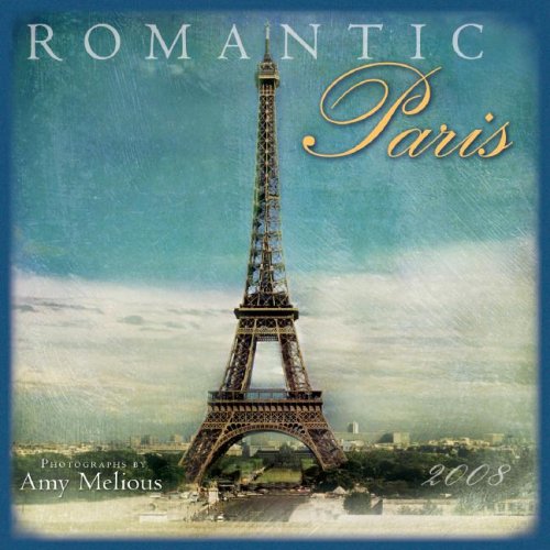 Romantic Paris 2008 Wall Calendar (9781416213994) by Amy Melious