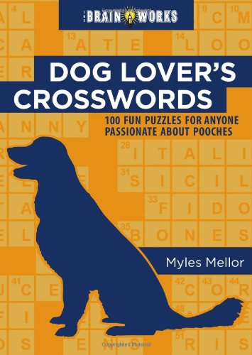 Imagen de archivo de The Brain Works: Dog Lover's Crosswords: 100 Dog-themed Crossword Puzzles for People Partial to Pooches a la venta por Decluttr