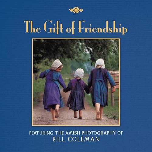 9781416245124: The Gift of Friendship: The Amish Photography of Bill Coleman