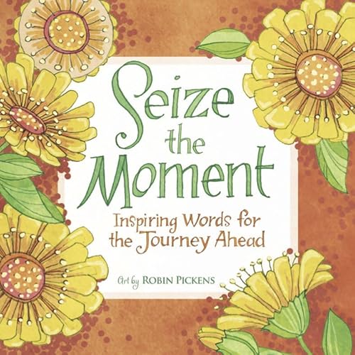 Stock image for Seize the Moment. Inspiring Words for the Journey Ahead for sale by Valley Books