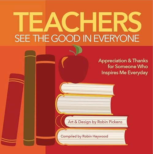 Stock image for Teachers See the Good in Everyone. Appreciation & Thanks for Someone Who Inspires Me Every Day for sale by Valley Books