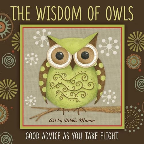Stock image for The Wisdom of Owls: Good Advice As You Take Flight for sale by Gulf Coast Books