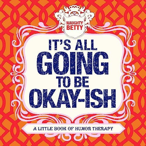 Beispielbild fr It's All Going to Be Okay-Ish: A Little Book of Humor Therapy zum Verkauf von medimops