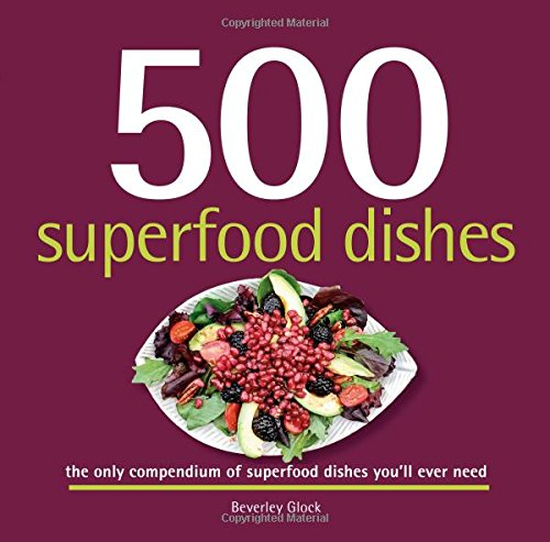 Beispielbild fr 500 Superfood Dishes: 500 Full-Color, Step-By-Step Nutrient-Rich Recipes (500.cookbooks/Recipes) zum Verkauf von Book Outpost