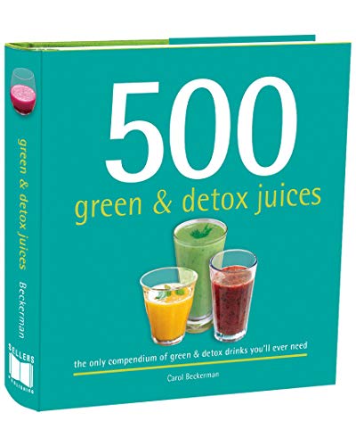 Beispielbild fr 500 Green and Detox Drinks : The Only Compendium of Green and Detox Drinks You'll Ever Need zum Verkauf von Better World Books