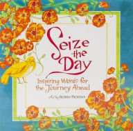 Beispielbild fr Seize the Day: Inspiring Words for the Journey Ahead zum Verkauf von Better World Books