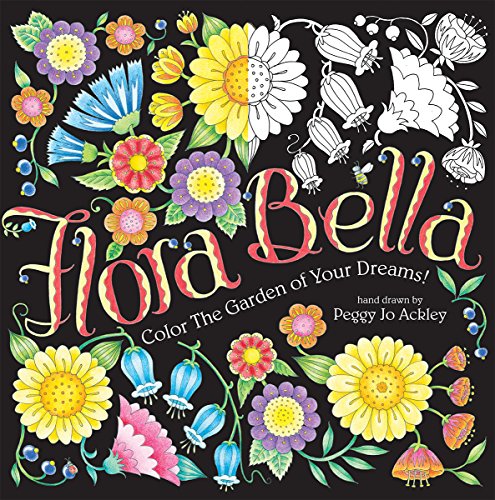 Stock image for Flora Bella: Color The Garden of Your Dreams Adult Coloring Book for sale by Hawking Books