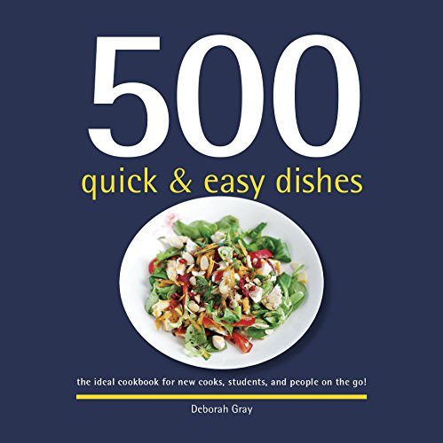 Imagen de archivo de 500 Quick and Easy Dishes : The Ideal Cookbook for New Cooks, Students and People on the Go! a la venta por Better World Books