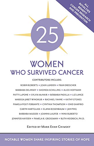 Stock image for 25 Women Who Survived Cancer: Notable Women Share Inspiring Stories of Hope - Breast Cancer Awareness for sale by London Bridge Books