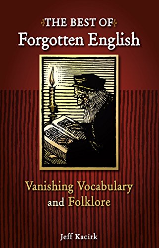 9781416245995: The Best of Forgotten English: A Collection Of Vanishing Vocabulary, Definitions, and Illustrations For Word Lovers