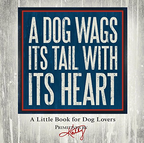 Imagen de archivo de A Dog Wags Its Tail with Its Heart: An Inspirational Gift Book for Dog Lovers a la venta por HPB-Diamond