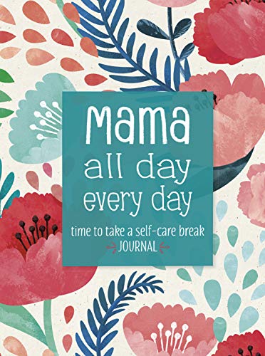 Stock image for Mama All Day Every Day : Time to Take a Self-Care Break Journal for sale by Better World Books