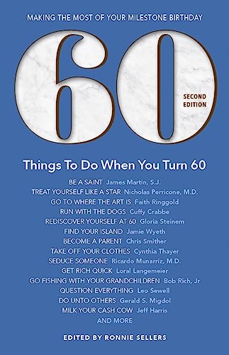 Stock image for 60 Things To Do When You Turn 60, Second Edition - 60 Achievers on How to Make the Most of Your 60th Milestone Birthday (Milestone Series) for sale by Dream Books Co.