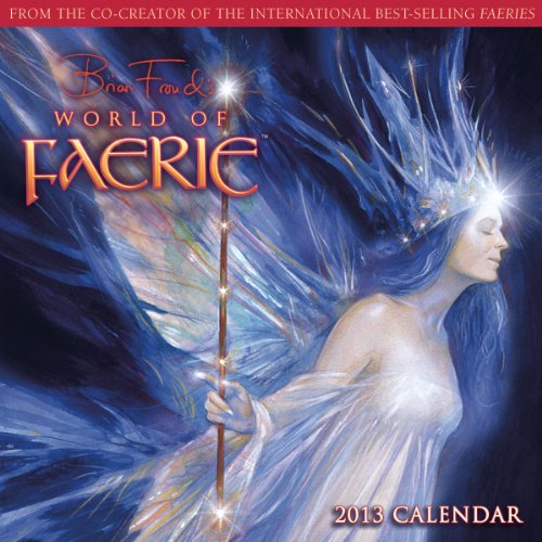 Brian Froud's World of Faerie 2013 Wall (calendar) (9781416289432) by Brian Froud