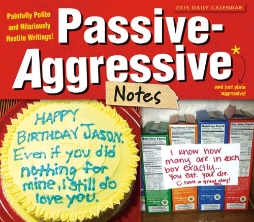 9781416296621: Passive-Aggressive Notes; Painfully Polite and Hilariously Hostile Writings! 2015 Boxed Calendar