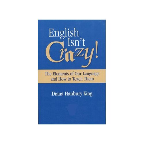9781416400813: English Isn't Crazy!: The Elements of Our Language and How to Teach Them