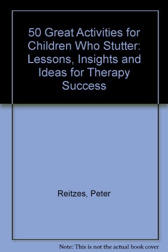 50 Great Activities for Children Who Stutter: Lessons, Insights and Ideas for Therapy Success (9781416401254) by Reitzes, Peter