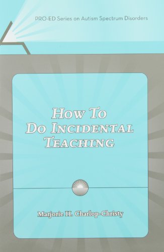 Imagen de archivo de How to Do Incidental Teaching (Pro-Ed Series on Autism Spectrum Disorders) a la venta por SecondSale