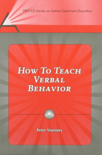 Stock image for How to Teach Verbal Behavior (Pro-ed Series on Autism Spectrum Disorders) for sale by Ergodebooks