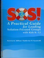 Stock image for SOS!: A Practical Guide for Leading Solution-Focused Groups with Kids K-12 for sale by HPB-Red