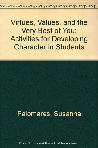 Stock image for Virtues, Values, and the Very Best of You: Activities for Developing Character in Students for sale by HPB Inc.