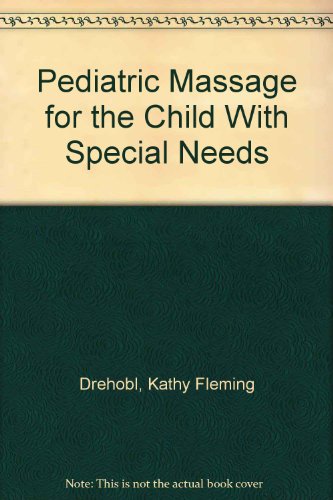 9781416403067: Pediatric Massage for the Child With Special Needs