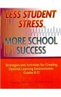 Beispielbild fr Less Student Stress, More School Success : Strategies and Activities for Creating Optimal Learning Environments, Grades K-12 zum Verkauf von Better World Books