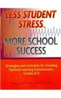 9781416404590: Less Student Stress, More School Success: Strategies and Activities for Creating Optimal Learning Environments: Grades K-12