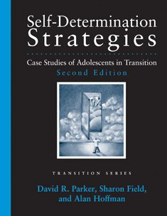 Self-Determination Strategies for Adolescents in Transition: Learning from Case Studies (Pro-Ed Series on Transition) (9781416405405) by Parker, David R.; Field, Sharon; Hoffman, Alan