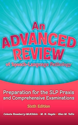 Stock image for An Advanced Review of Speech  Language Pathology: Preparation for the SLP Praxis and Comprehensive Examinations, Sixth Edition for sale by BooksRun