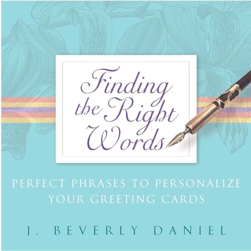 Beispielbild fr Finding the Right Words: Perfect Phrases to Personalize Your Greeting Cards zum Verkauf von WorldofBooks