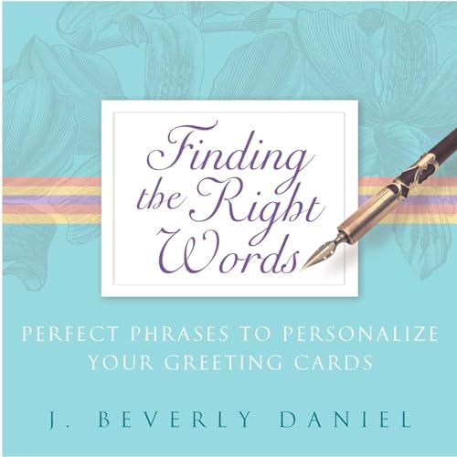 Stock image for Finding the Right Words: Perfect Phrases to Personalize Your Greeting Cards for sale by SecondSale