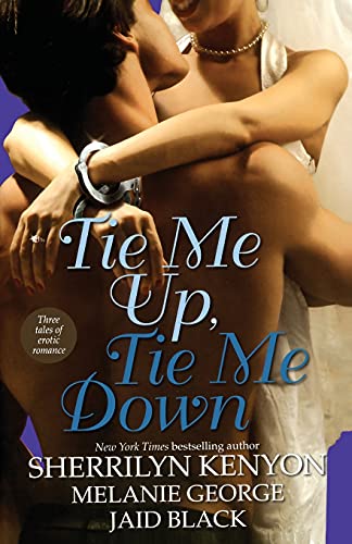 Stock image for Tie Me Up, Tie Me Down: Three Tales of Erotic Romance: Captivated by You / Promise Me Forever / Hunter's Right for sale by SecondSale