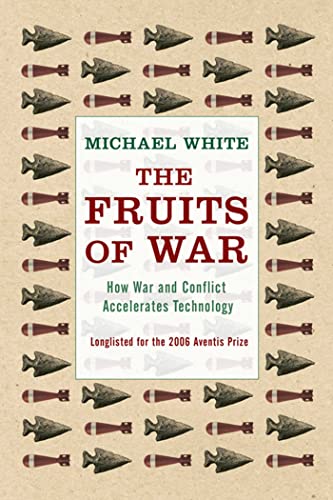 Beispielbild fr Fruits Of War: How Military Conflict Accelerates Technology zum Verkauf von WorldofBooks