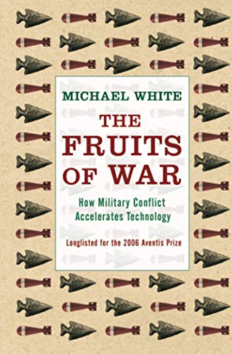 Imagen de archivo de Fruits Of War: How Military Conflict Accelerates Technology a la venta por WorldofBooks