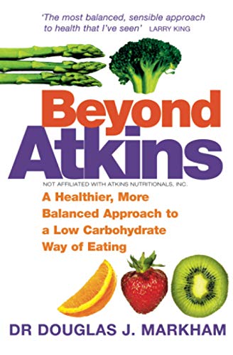 Beispielbild fr Beyond Atkins: A Healthier, More Balanced Approach to a Low Carbohydrate Way of Eating zum Verkauf von WorldofBooks