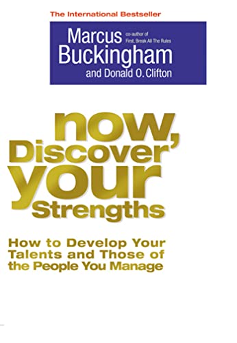 9781416502654: Now, discover your strengths: how to develop your talents and those of the people you manage