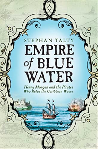 Beispielbild fr Empire of Blue Water : Henry Morgan and the Pirates who Rules the Caribbean Waves zum Verkauf von Better World Books