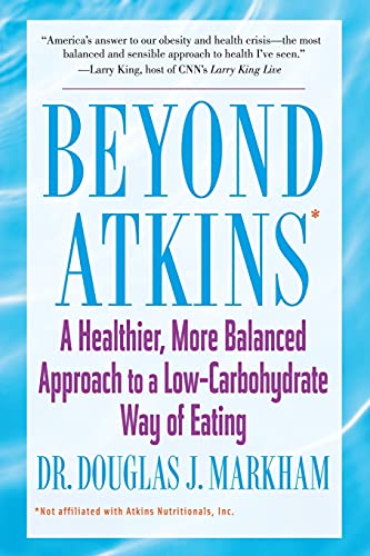 Beyond Atkins: A Healthier, More Balanced Approach to a Low Carbohydrate Way of Eating