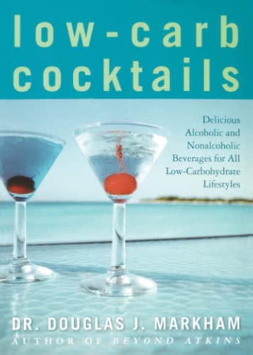 Beispielbild fr Low-Carb Cocktails : Delicious Alcoholic and Nonalcoholic Beverages for All Low-Carbohydrate Lifestyles zum Verkauf von Better World Books