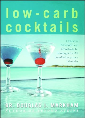 Stock image for Low-Carb Cocktails: Delicious Alcoholic and Nonalcoholic Beverages for All Low-Carbohydrate Lifestyles for sale by SecondSale