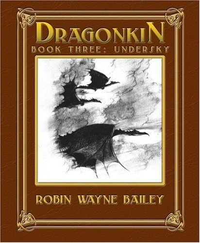 Dragonkin, Volume 3: UNDERSKY (Dragonkin) (9781416504313) by Robin Wayne Bailey