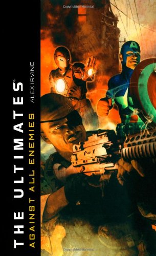 The Ultimates: Against All Enemies (9781416510710) by Irvine, Alex