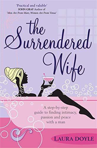 Beispielbild fr The Surrendered Wife: A Practical Guide To Finding Intimacy, Passion And Peace With Your Man zum Verkauf von WorldofBooks