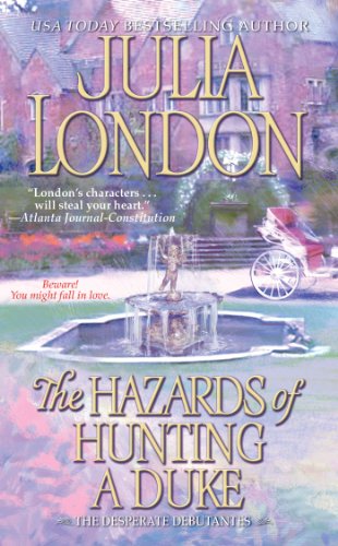The Hazards of Hunting a Duke (Desperate Debutantes, Book 1) (9781416516156) by London, Julia